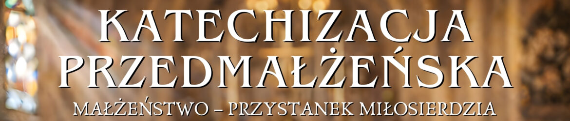 Katechizacja Przedmałżeńska - 1